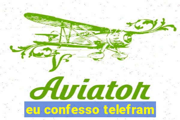 eu confesso telefram